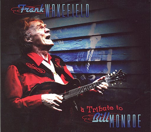 Frank Wakefield - A Tribute To Bill Monroe - Bluegrass Unlimited
