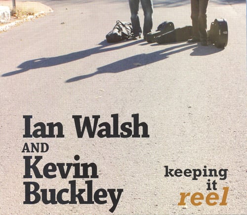 Ian Walsh and Kevin Buckley - Keeping It Reel - Bluegrass Unlimited