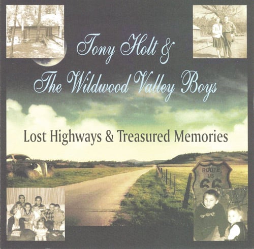 Tony Holt & The Wildwood Valley Boys - Lost Highways & Treasured Memories - Bluegrass Unlimited