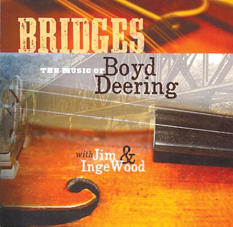 Bluegrass Unlimited - Boyd Deering with Jim and Inge Wood - Bridges: The Music of Boyd Deering