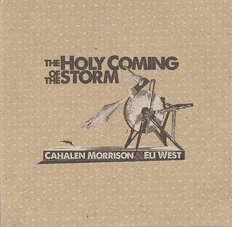 Cahalen Morrison & Eli West - The Holy Coming Of The Storm - Bluegrass Unlimited