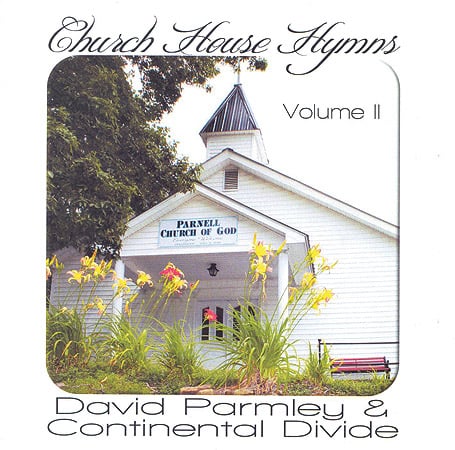 David Parmley & Continental Divide - Church House Hymns, Volume II - Bluegrass Unlimited